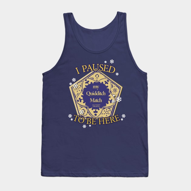I paused my Quidditch match to be here - Wizarding Christmas Tank Top by CottonGarb